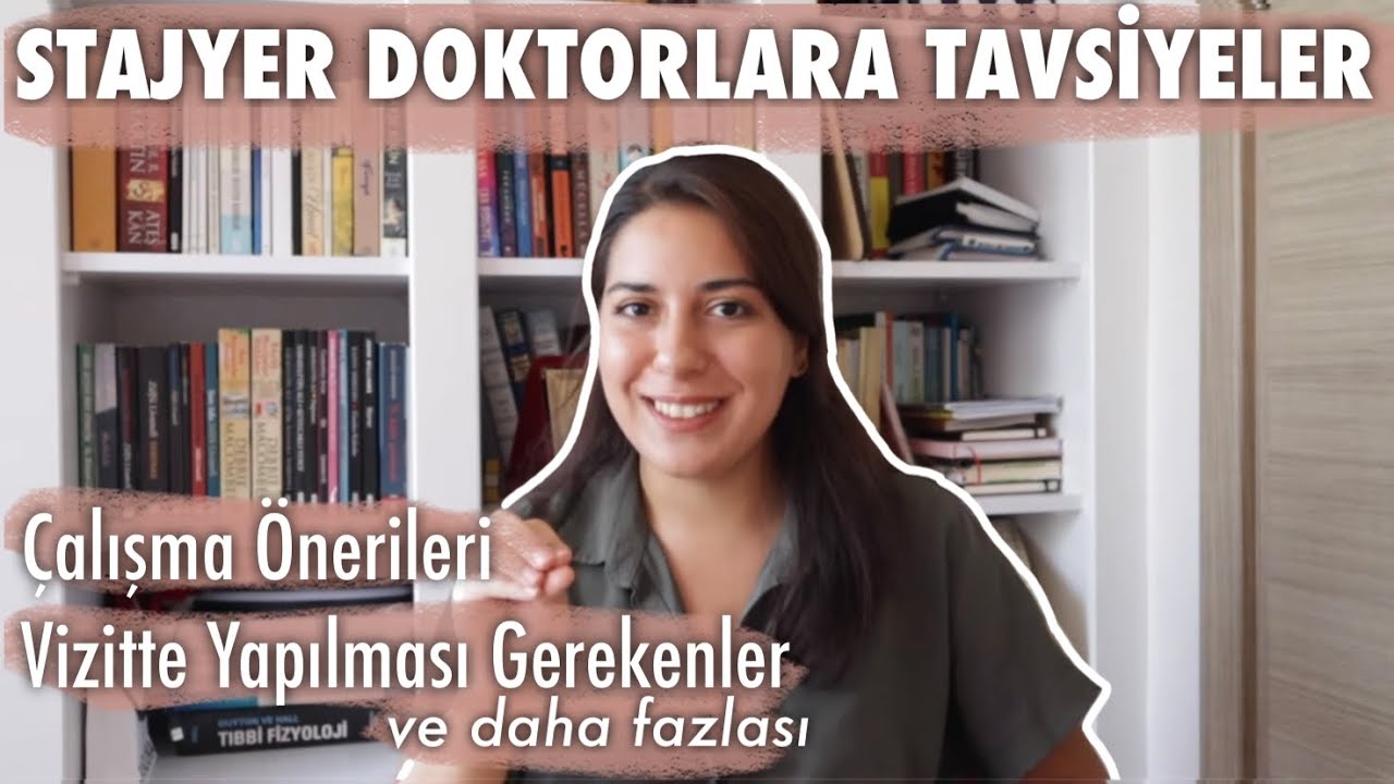 STAJYER DOKTORLARA TAVSİYELER | ders &ccedil;alışma &ouml;nerileri, vizitte neler yapılmalı