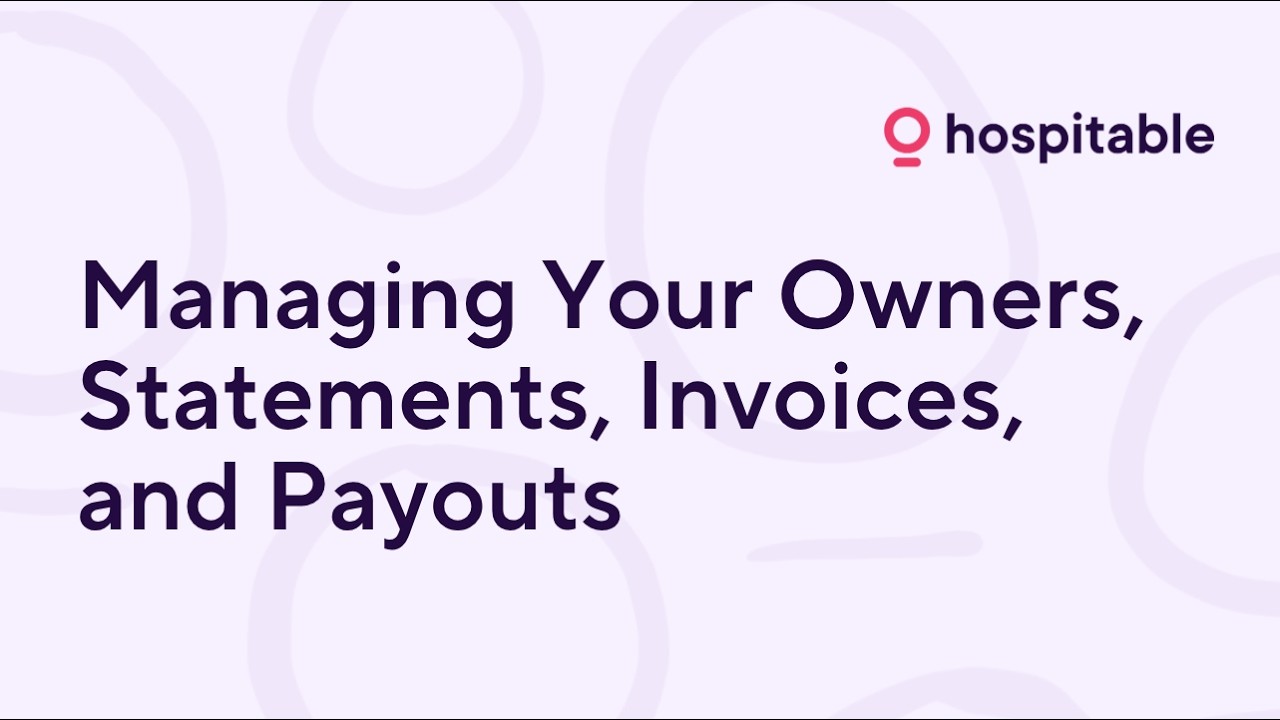 Managing Your Owners, Statements, Invoices, and Payouts