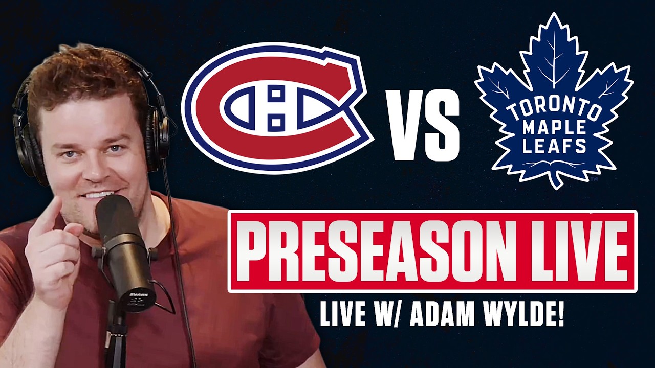 Maple Leafs vs Canadiens Preseason LIVE | w/ ADAM WYLDE