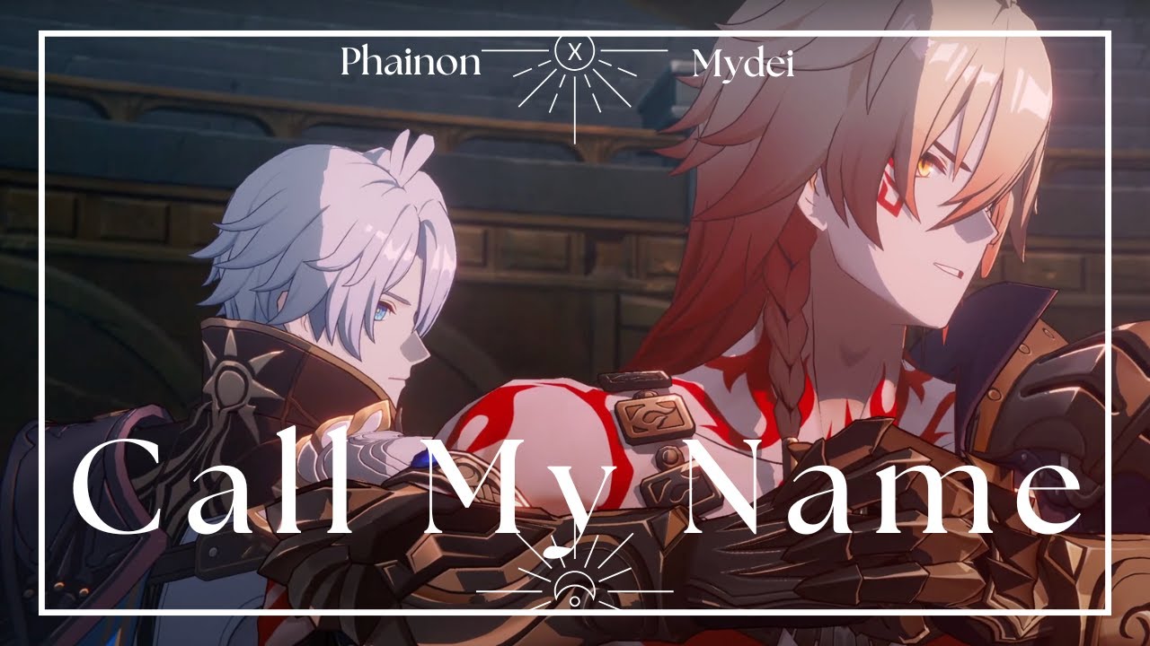 【HSR/AMV】Call My Name - Phainon X Mydei Fan Song