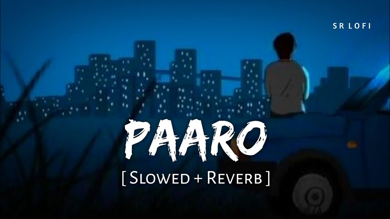 Paaro (Slowed + Reverb) | Aditya Rikhari | SR Lofi