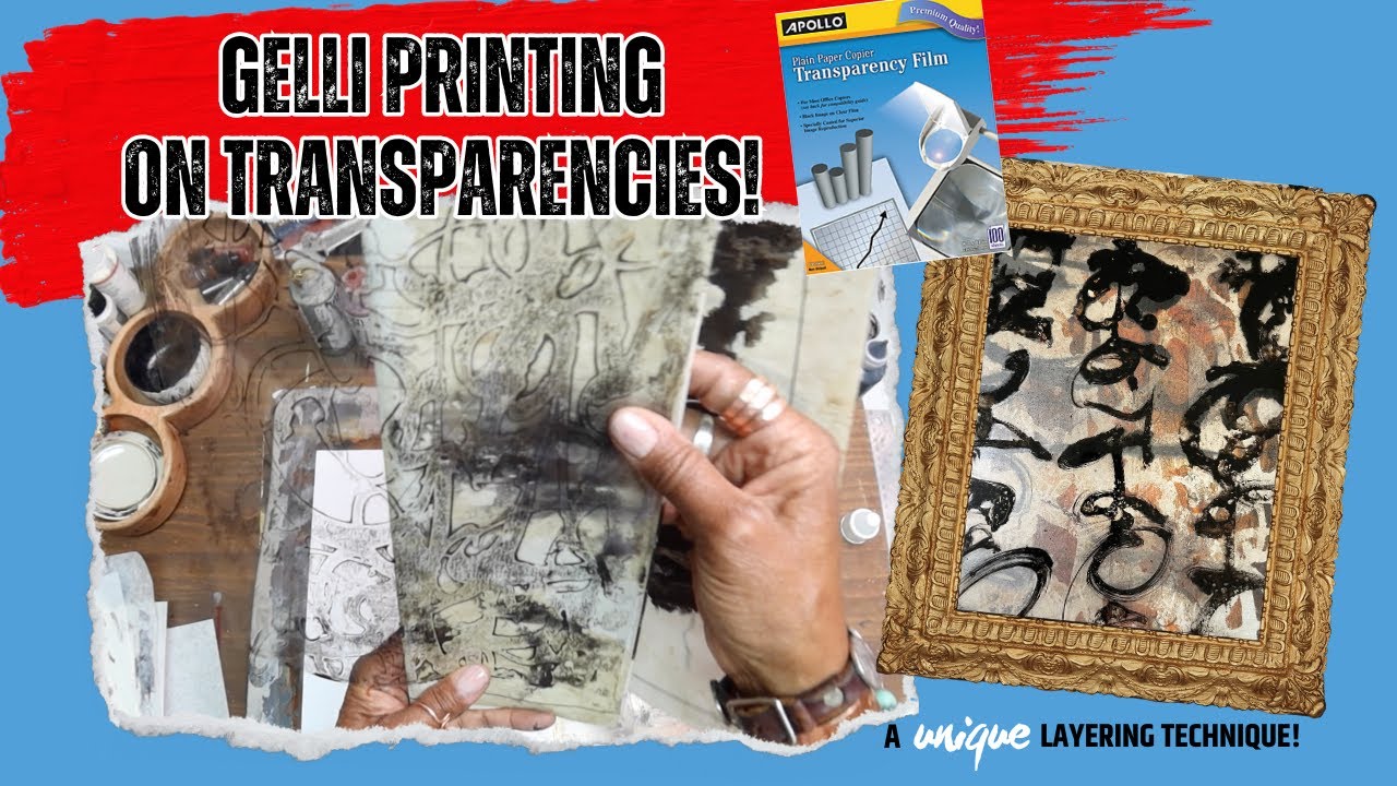 Gelli Printing on Transparencies? Trial + Error & Success!