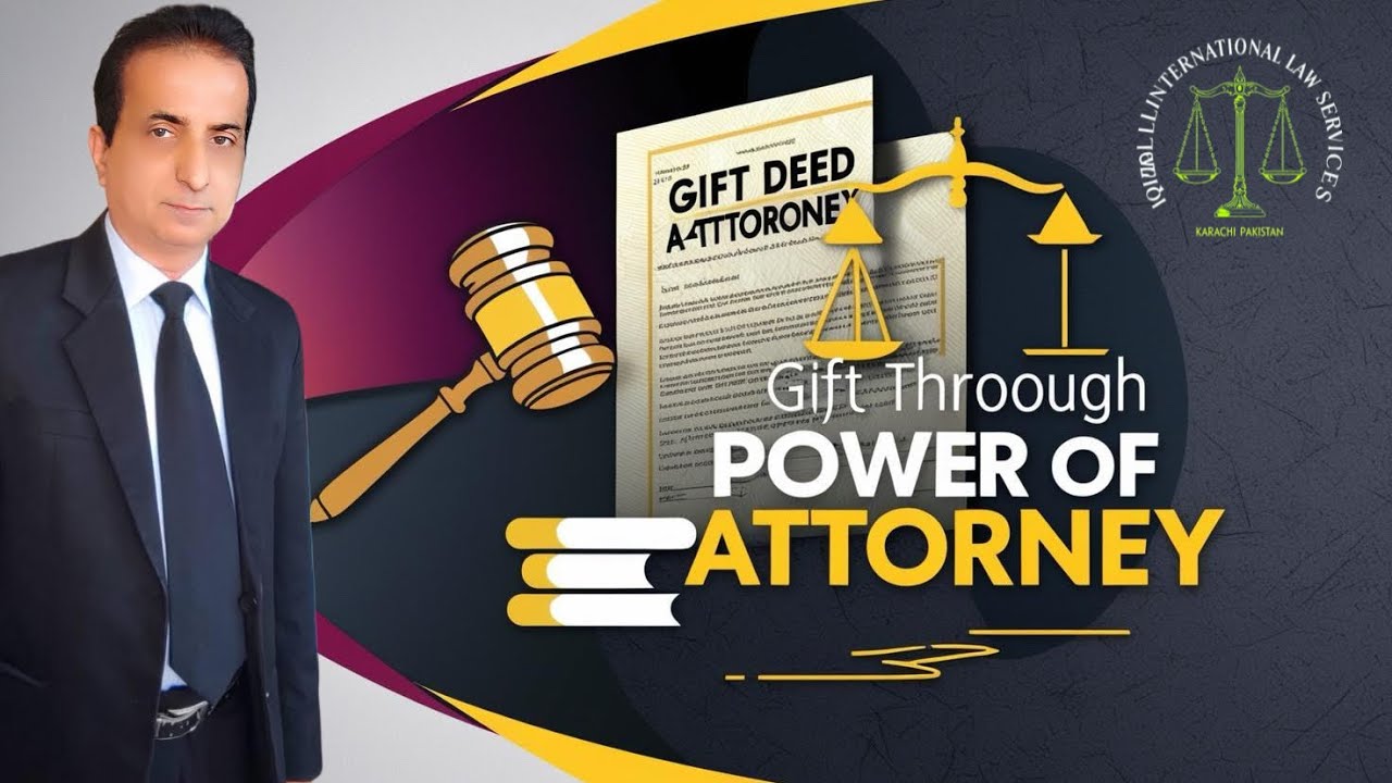 Gift Through Power of Attorney | Iqbal International Law Services®