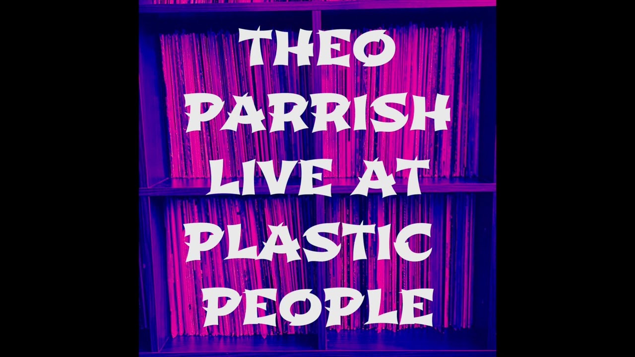 Theo Parrish Live At Plastic People