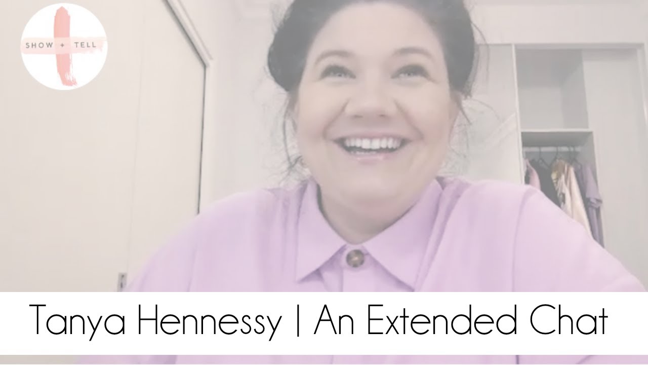 Tanya Hennessy | An Extended Chat