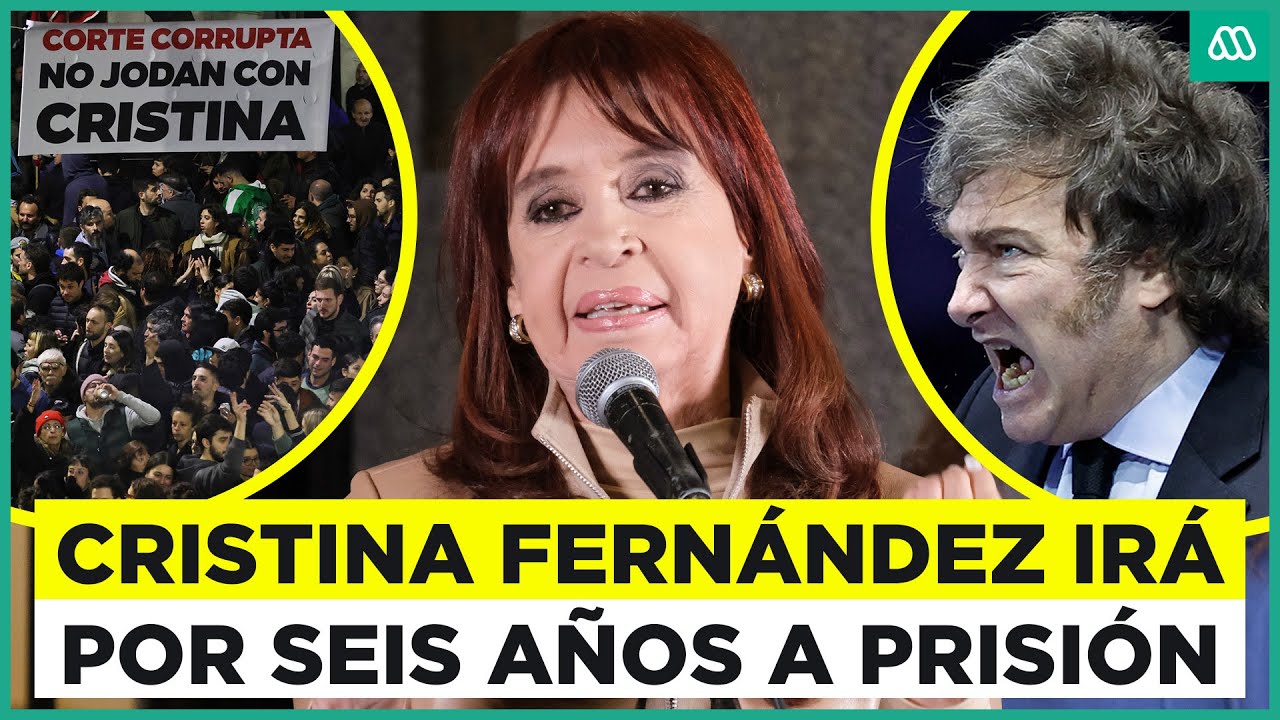 Cristina Fernández irá a prisión: Los detalles de la condena a la expresidenta