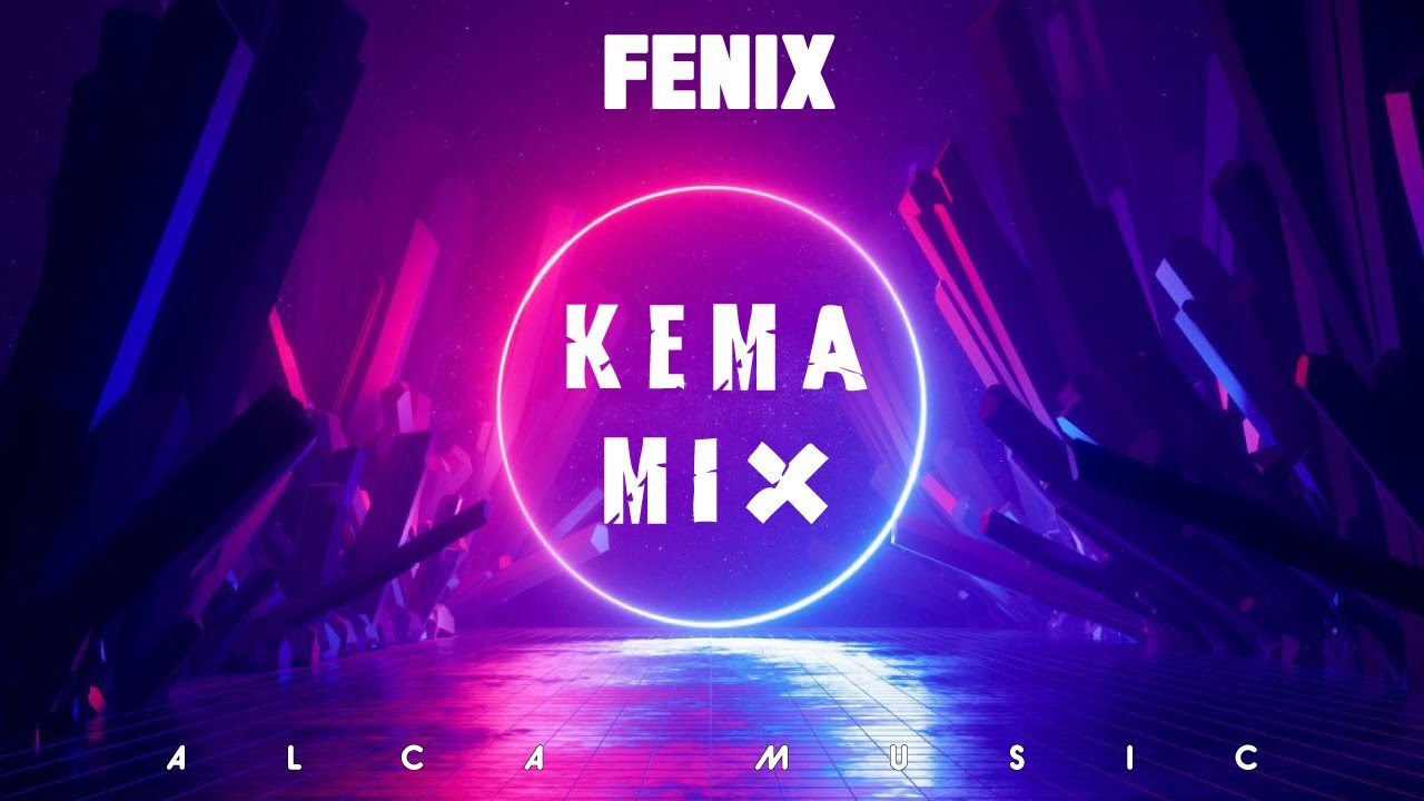 FENIX - KEMA MIX (LATINPOP OLD)