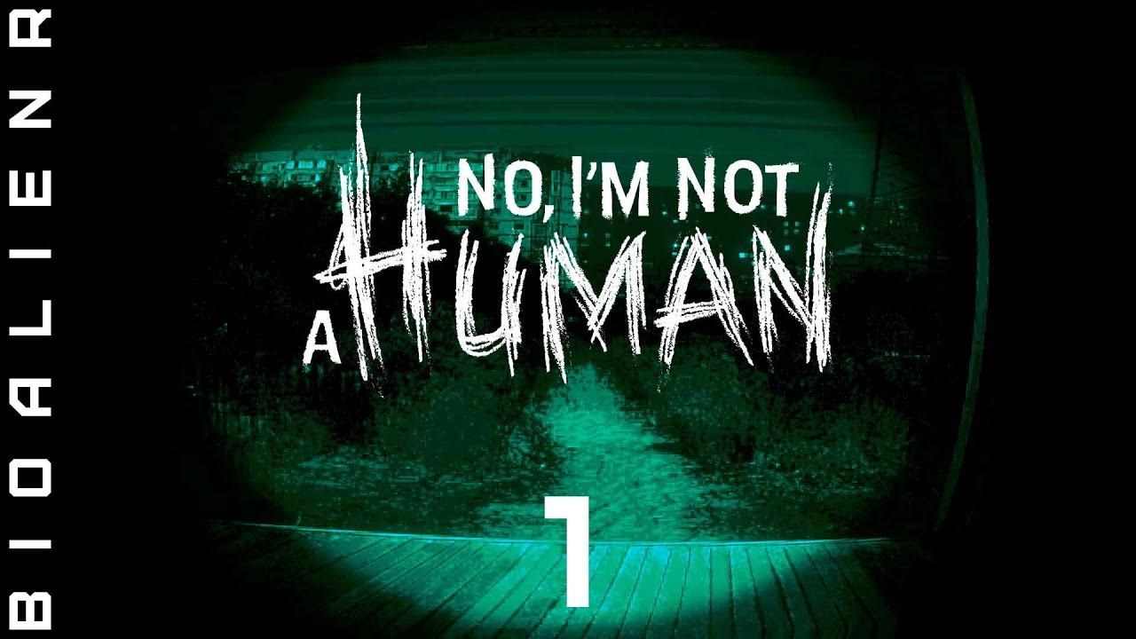 NO, I'M NOT A HUMAN — Прохождение pt1