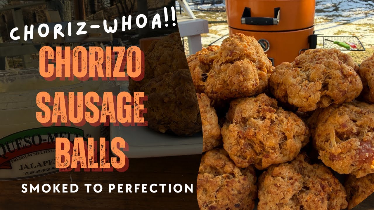 Rollin’ with my Chorizos!  | Smoked Chorizo Sausage Balls