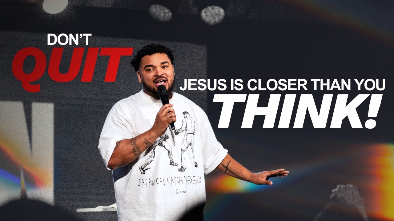 Don’t Quit, Jesus Is Closer Than You Think! | Pastor Matthew Thompson Jr.