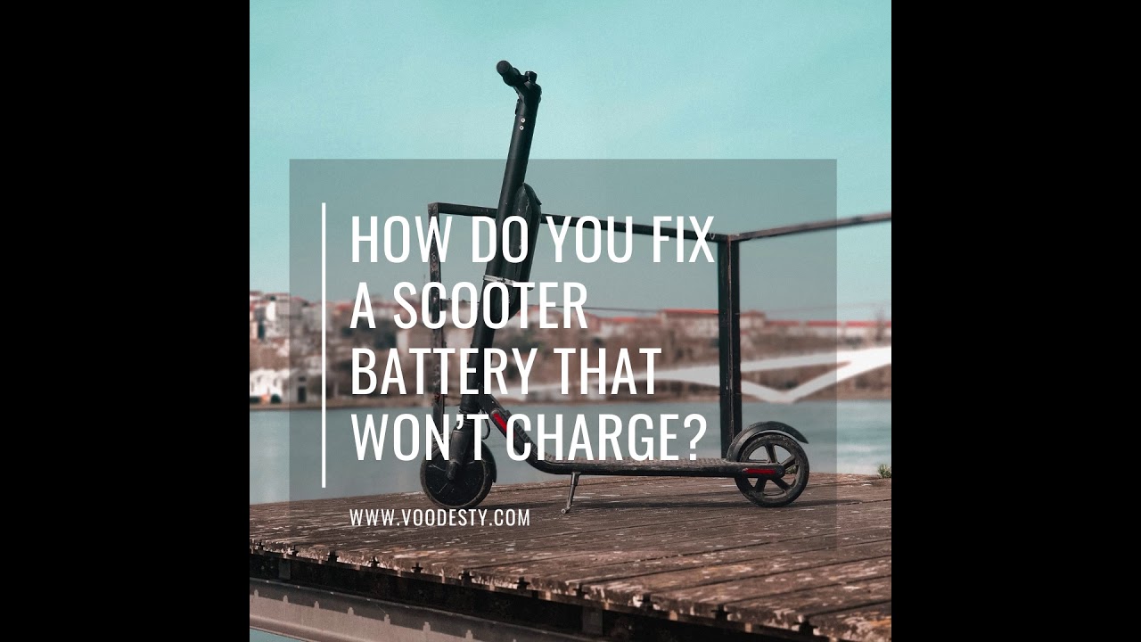 How Do You Fix A Scooter Battery That Won't Charge - Voodesty
