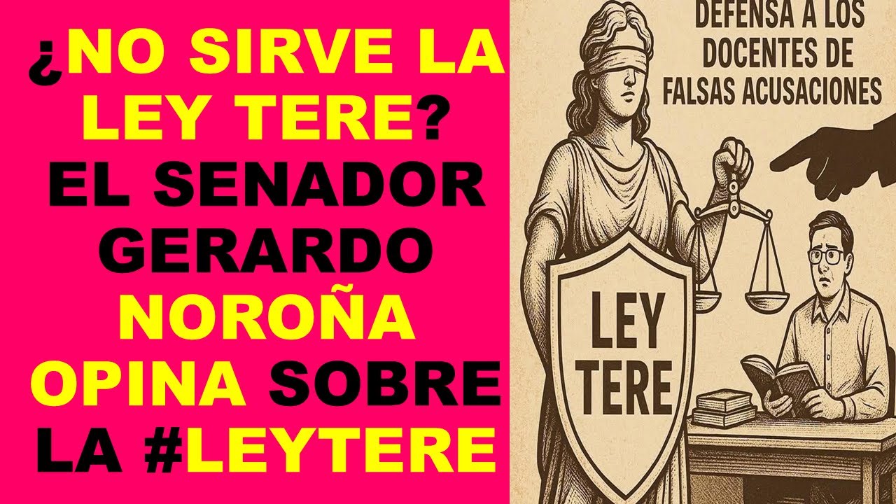Soy Docente: ¿NO SIRVE LA LEY TERE? EL SENADOR GERARDO NOROÑA OPINA SOBRE LA #LEYTERE