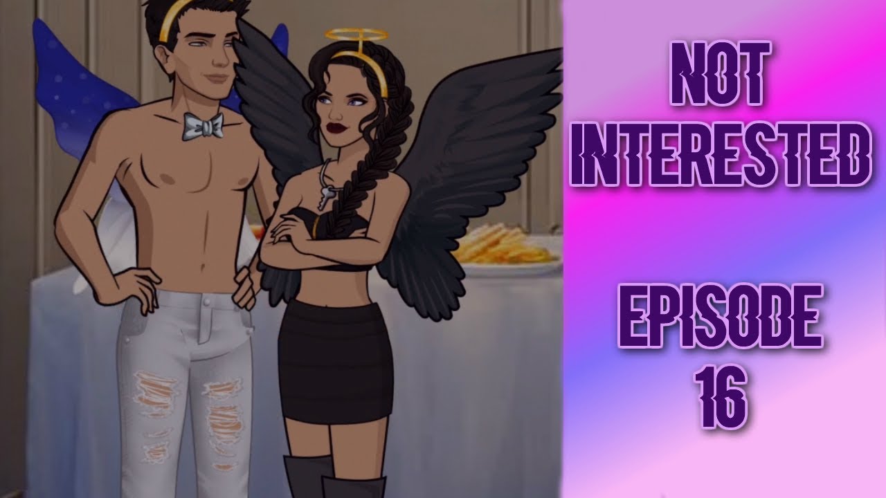 NOT INTERESTED - EPISODE 16 (Episode Choose Your Story)