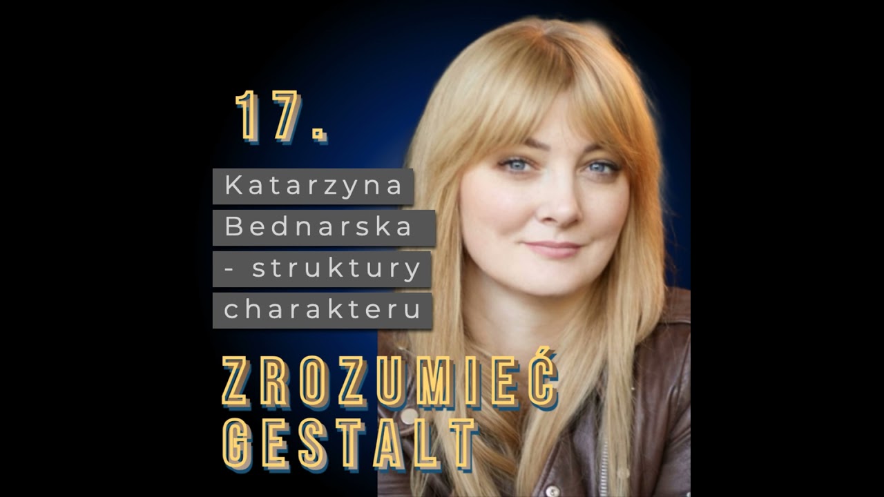 Odc. 17. Struktury charakteru. Katarzyna Bednarska.