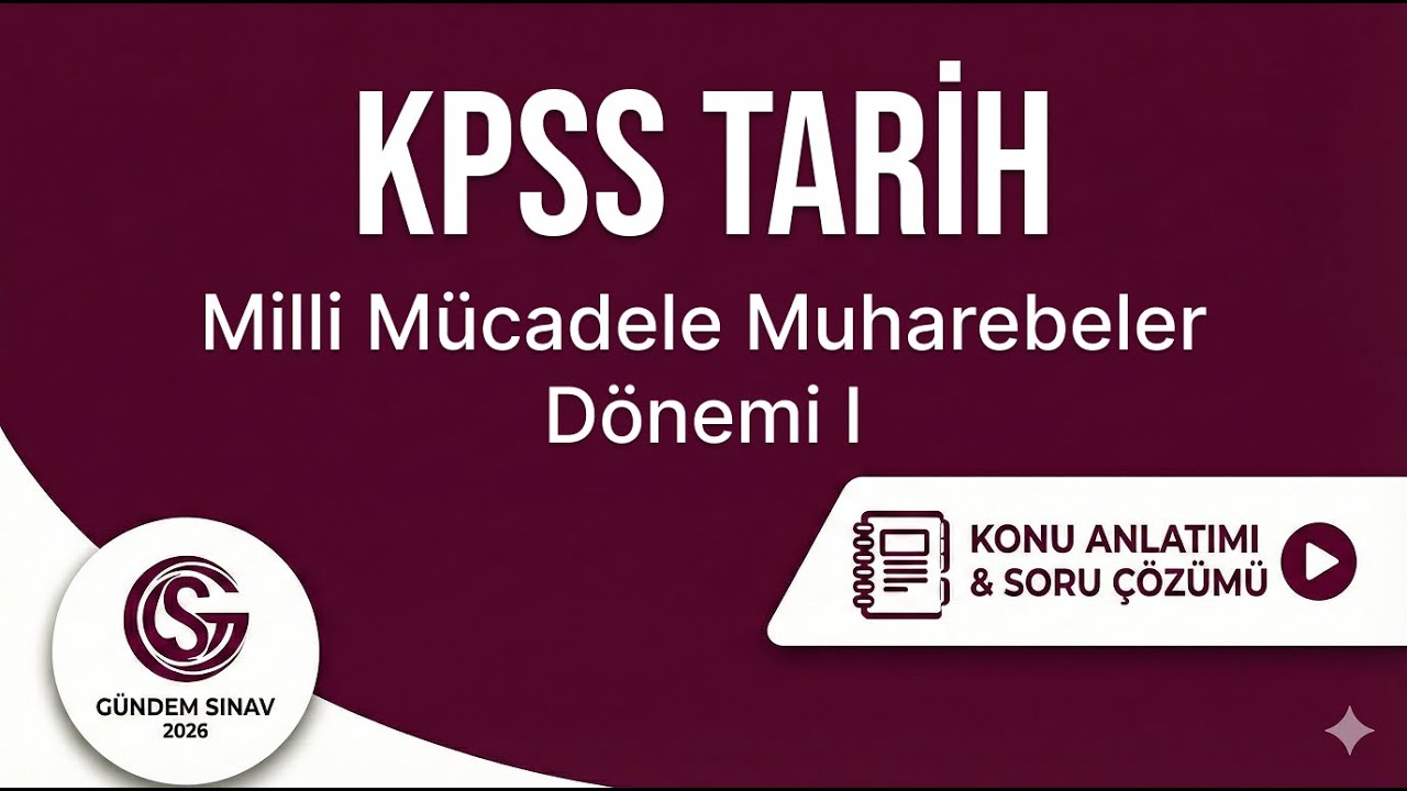 39) KPSS Tarih - Milli Mücadele Muharebeler Dönemi I - Gündem Sınav - 2026