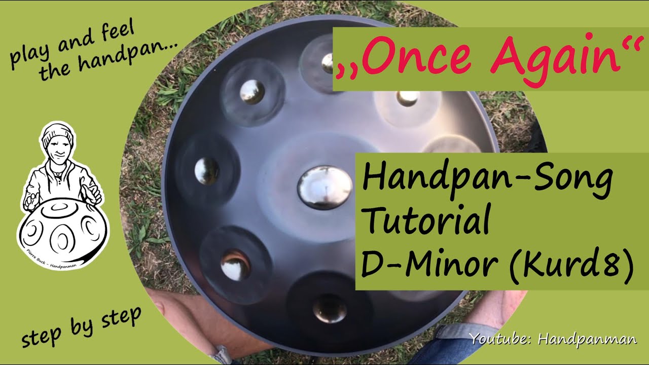 036 - ONCE AGAIN -Handpan Cover - zum Nachspielen auf D-Moll-Kurd 8 Handpan- Handpanman Pierre Buck