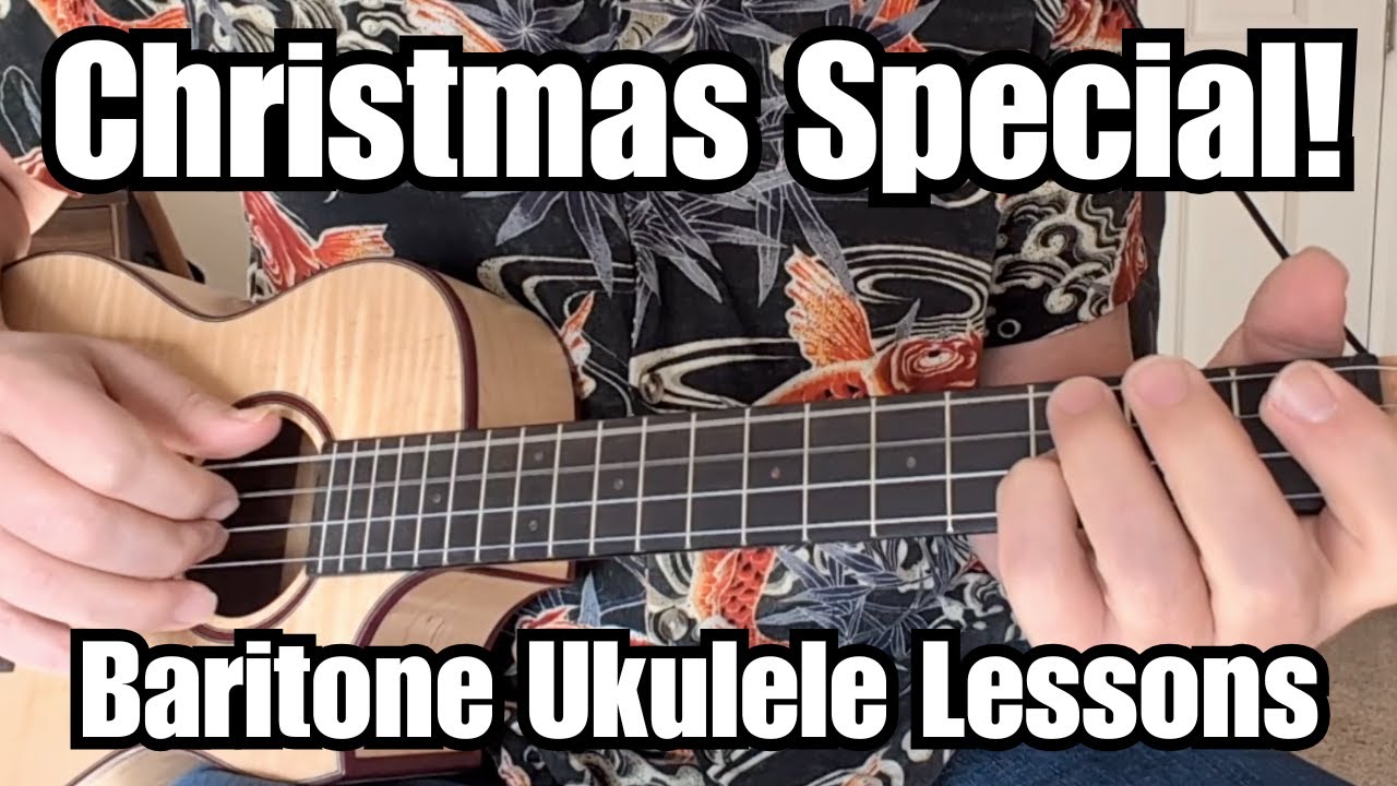 CHRISTMAS SPECIAL! Baritone Ukulele Lessons (7 Songs that are great for the holidays!)
