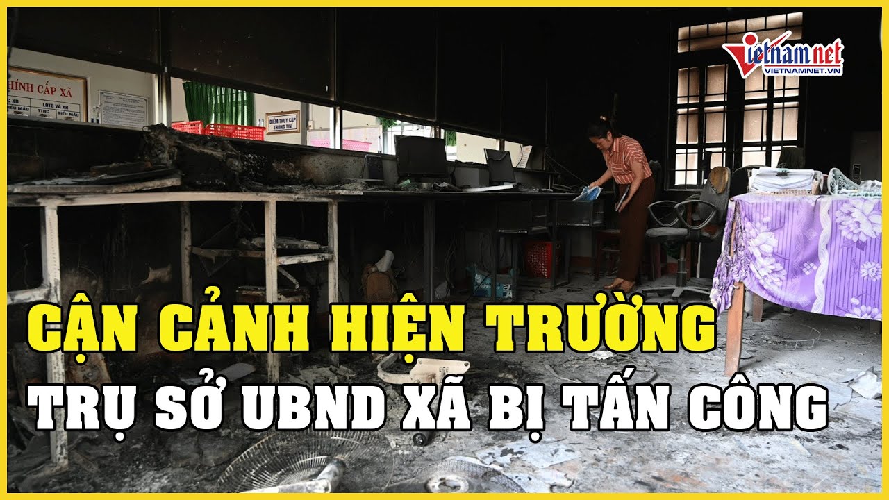 Cận cảnh hiện trường trụ sở UBND x&atilde; ở Đắk Lắk bị nh&oacute;m đối tượng tấn c&ocirc;ng, đốt ph&aacute; | B&aacute;o VietNamNet