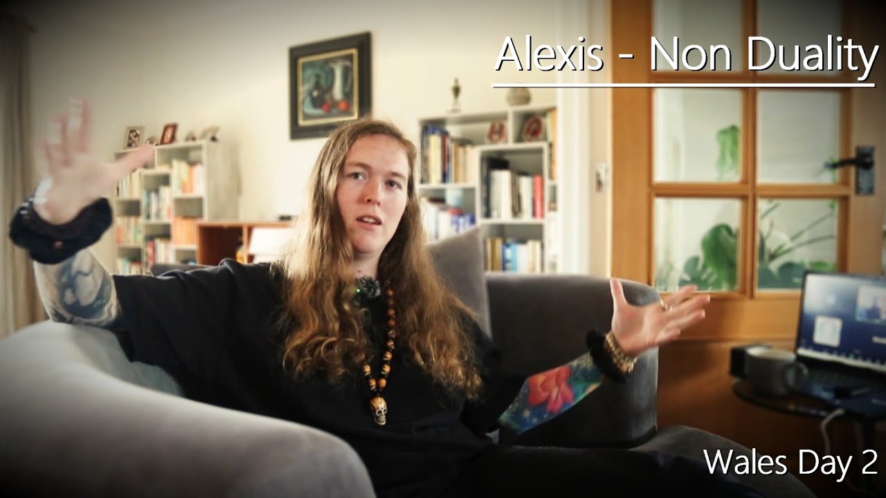 Alexis - Non Duality - Wales - Day 2 - 7/6/25