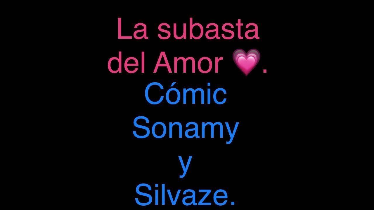 La Subasta del Amor 💗. Cómic Sonamy y Silvaze. Parte 1