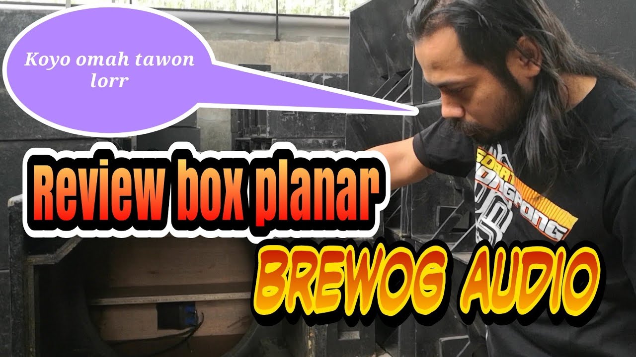 GUDANG BREWOG AUDIO Part #2 REVIEW BOX PLANAR YANG DI PAKAI BREWOG AUDIO - ISI SPEAKER RCF 21 INCH