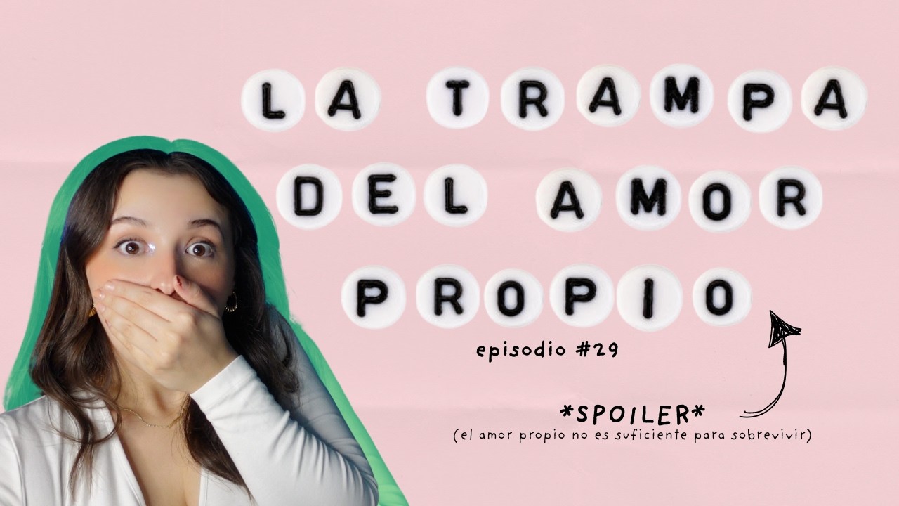 EL AMOR PROPIO ES ENGAÑOSO - Episodio 29