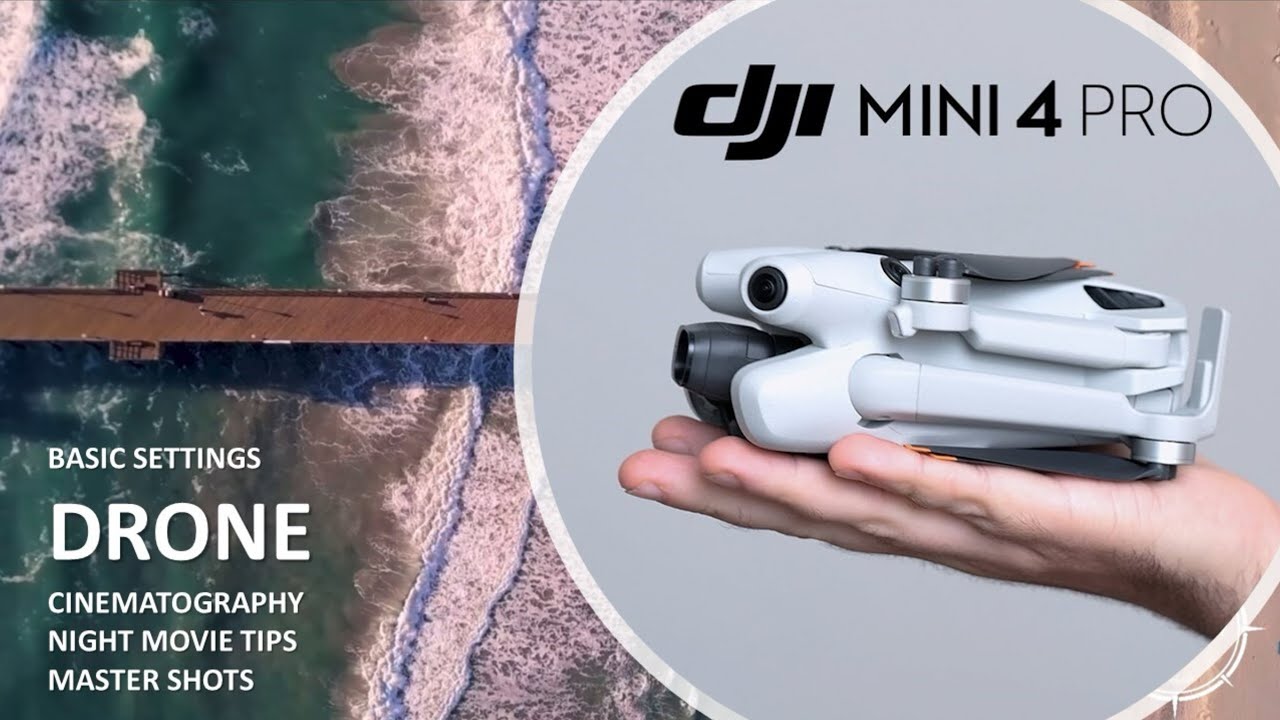 DJI Mini 4 Pro - Beginners guide start here - Best Settings - Night  - Cinematography- Master shots