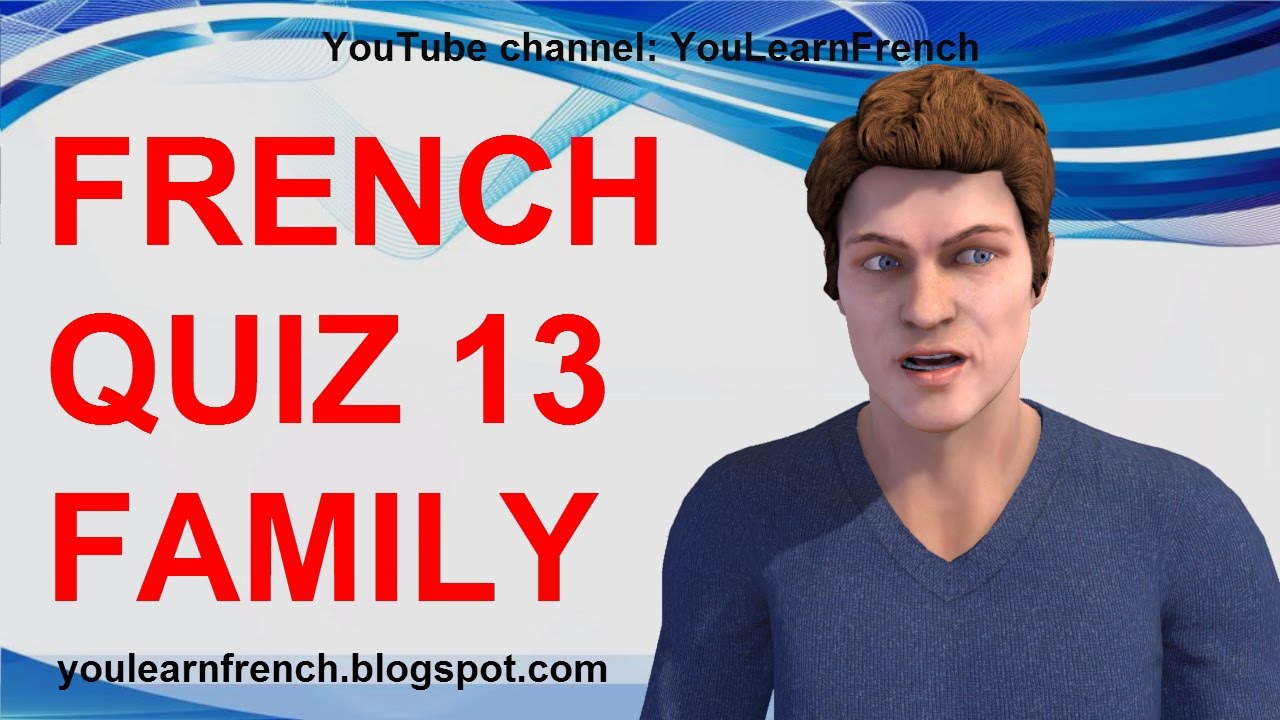 FRENCH QUIZ 13 - TEST French FAMILY MEMBERS Vocabulary Les membres de la famille en français