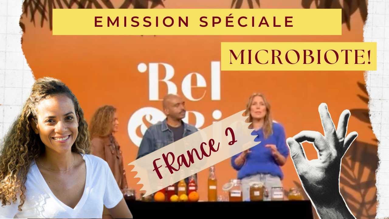 Emission Bel & Bien spéciale Microbiote - France 2, avec Andréa Decaudin et Guillaume Fond PETILLIUM