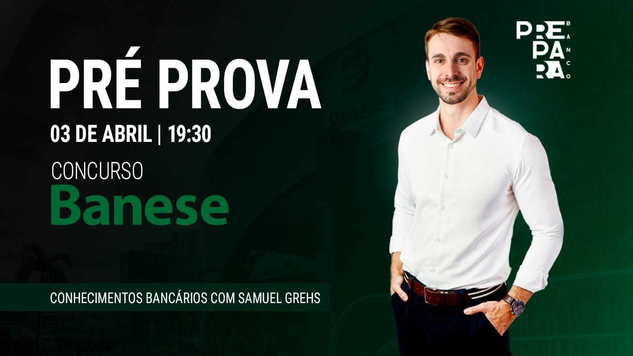 PRÉ-PROVA BANESE | Conhecimentos Bancários - Prof. Samuel Grehs | Aula 1