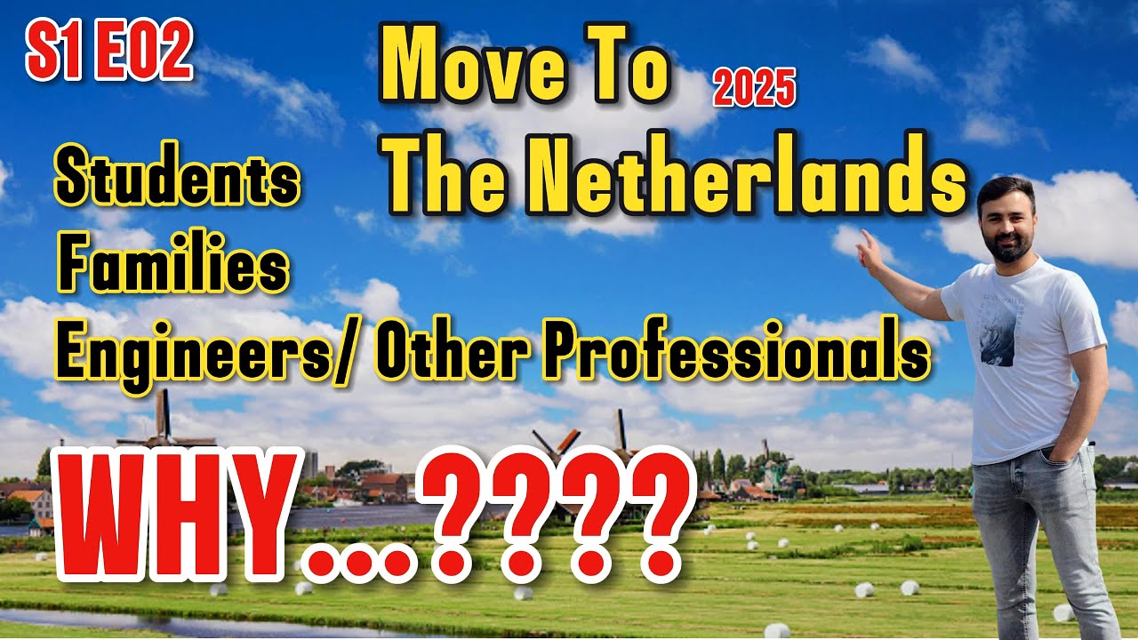 S1E02 : WHY Move to The Netherland in 2025 | Non EU Students, Skilled Workers & Families