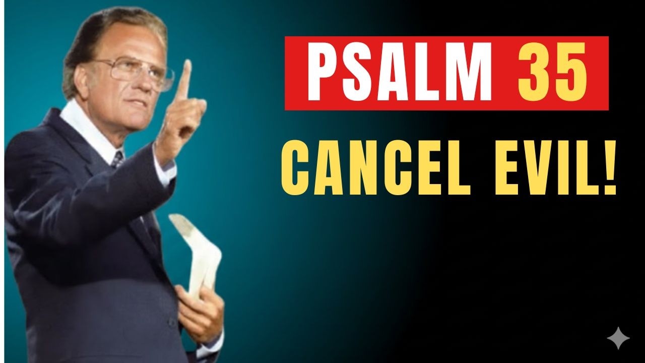 PSALM 35: Declare This to Cancel All Evil Plans Now | Billy Graham | Powerful Prayer