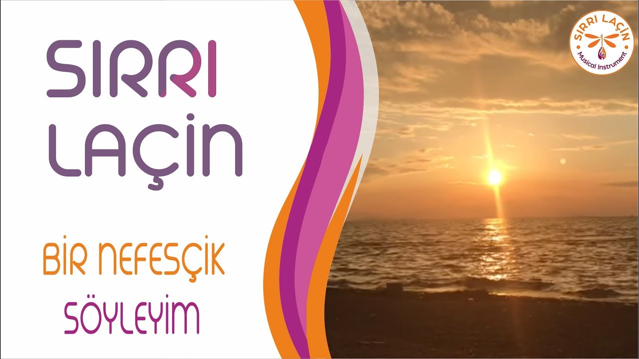 Sırrı Laçin ~ Bir Nefesçik Söyleyim