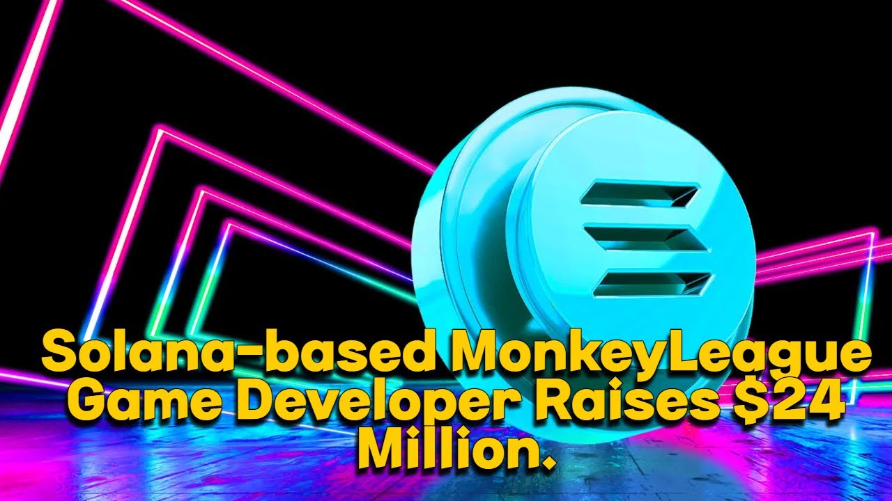 Solana Coin Crypto 🚨 Solana-based MonkeyLeague Game Developer Raises $24 Million !