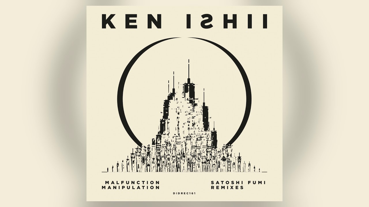 Ken Ishii - Malfunction Manipulation (Satoshi Fumi 'Gravity' Mix) [DIDREC - Techno]