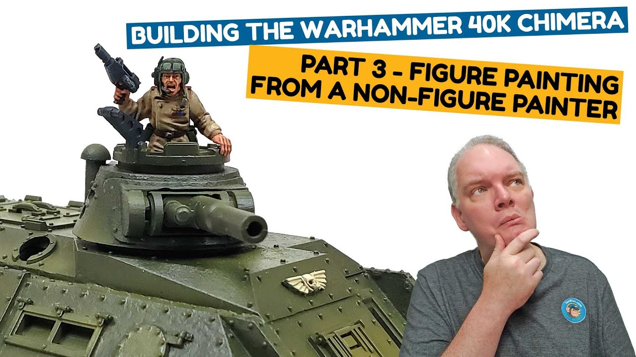 Figure Painting From A Non-Figure Painter - Building The Warhammer 40k Chimera Part 3