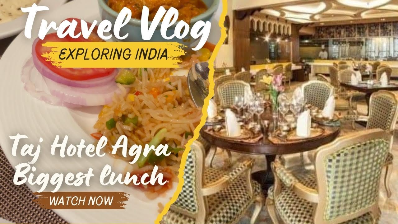 Luxurious room taj hotel agra|| lunch buffet complete details|| Taj agra