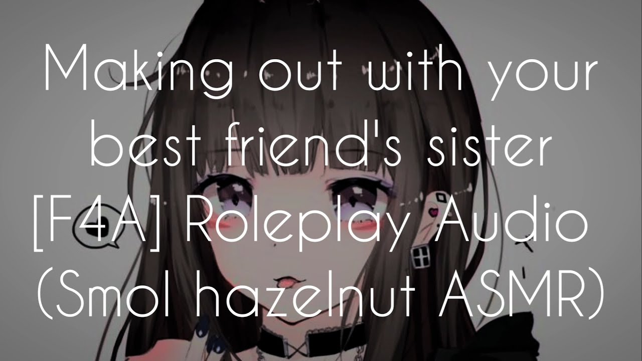[F4A] making out with your best friend's sister [friends to lovers]