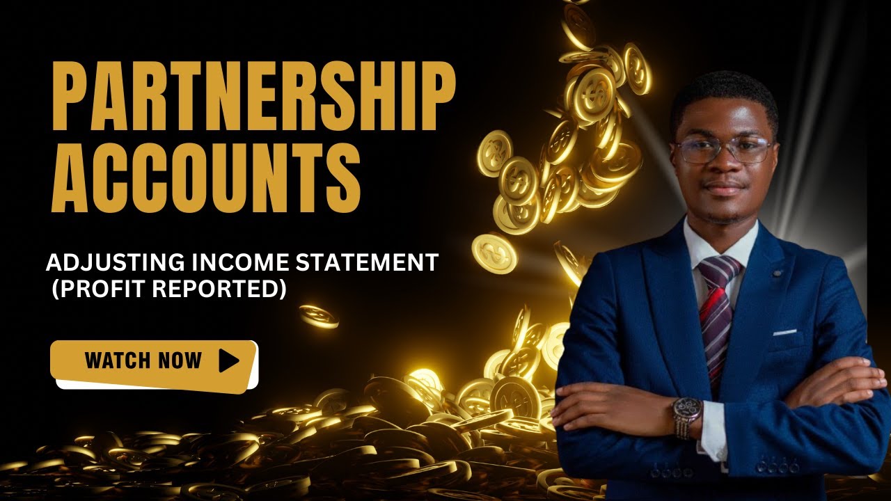 Partnership Accounts: Adjusting The Income Statements (Profit Reported)