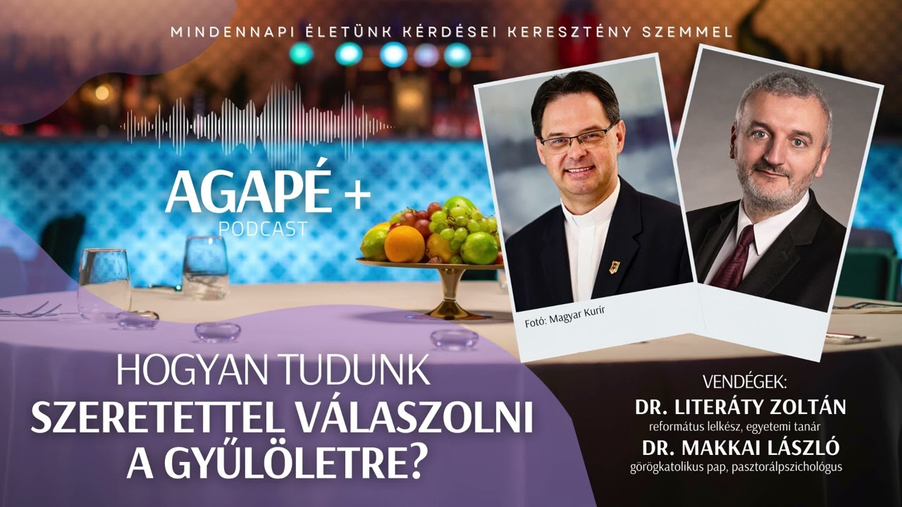 Hogyan tudunk szeretettel válaszolni a gyűlöletre? // AGAPÉ+ Podcast (74. adás)