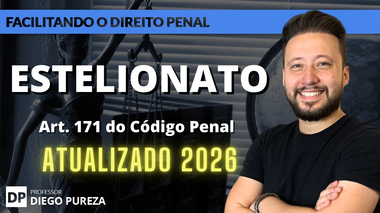 ESTELIONATO (art. 171 do Código Penal) - ATUALIZADO 2026