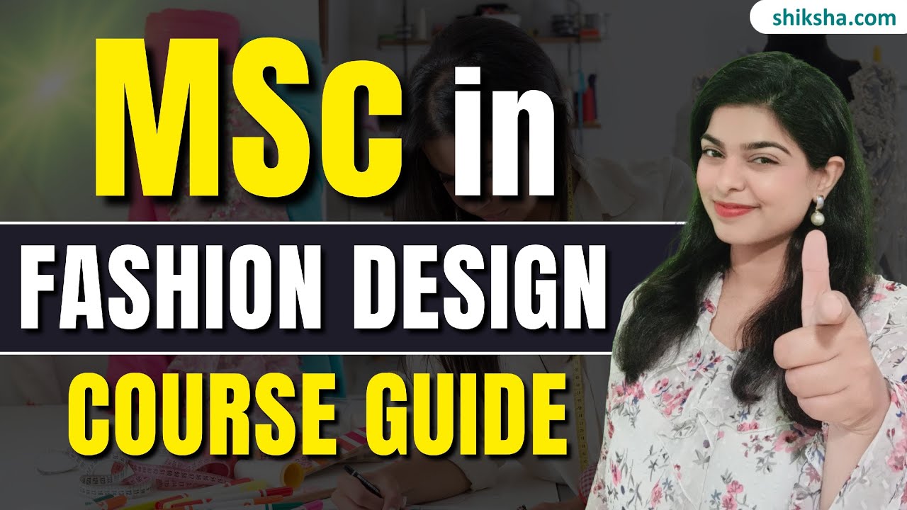 MSc Fashion Design Course 2025 | Best Career Options, Fees & Top Colleges #msc #fashiondesigning