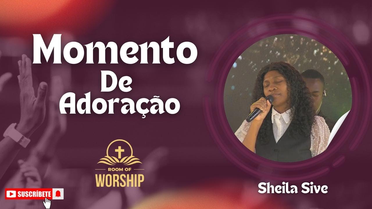 MOMENTO DE ADORAÇÃO COM SHEILA SIVE