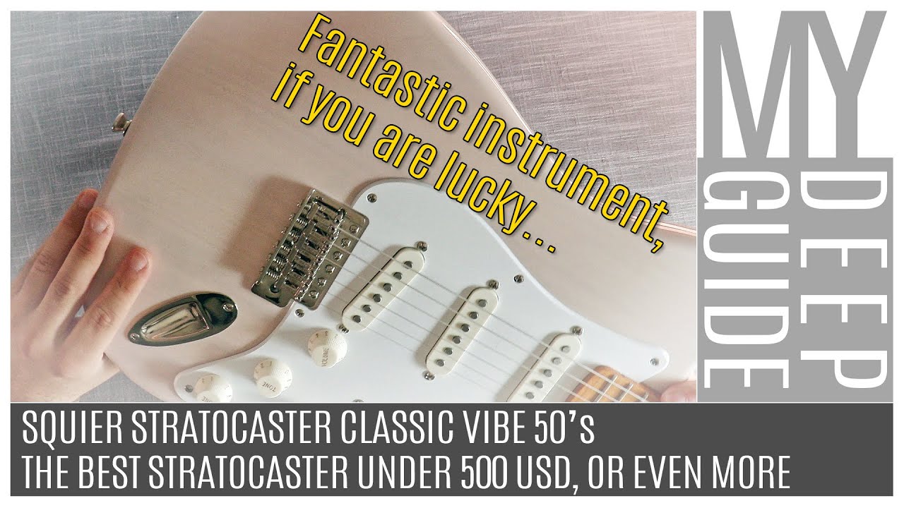 Squier Stratocaster Classic Vibe 50s Review: The Best Strat for Under $500 or More, If You are Lucky