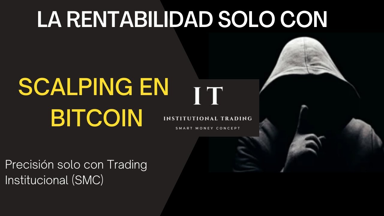 LA MEJOR ESTRATEGIA DE SCALPING EN BITCOIN. Solo con Trading Institucional (SMC)