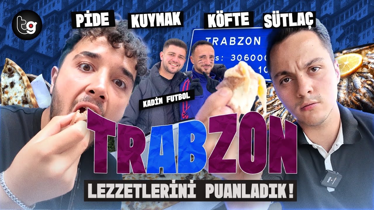 TRABZON&rsquo;UN LEZZETLERİNİ PUANLADIK!-KADİM FUTBOL KONUĞUMUZ OLDU