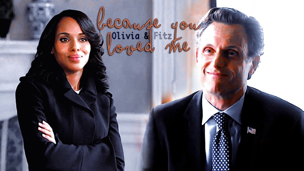 Olivia & Fitz | Because You Loved Me