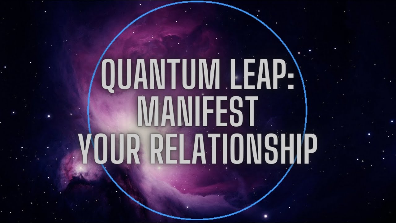 Quantum Leap Meditation: Manifest Your Dream Relationship//Build New Self-Concept