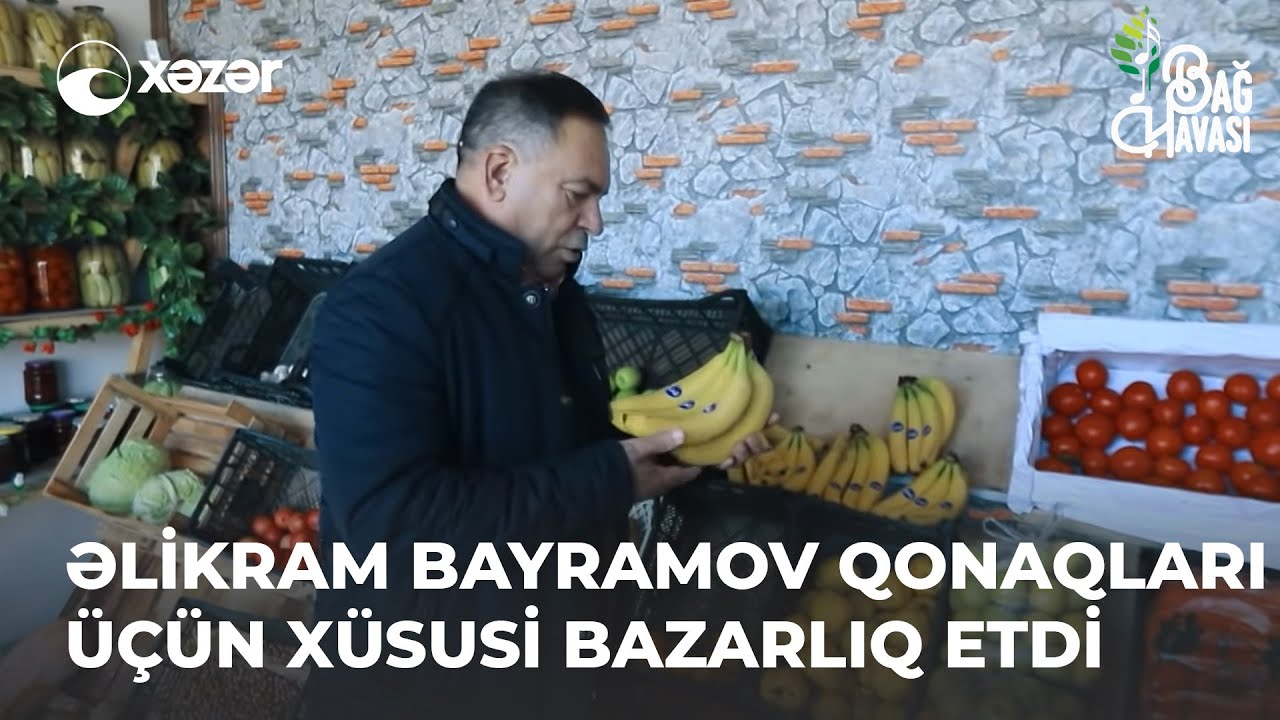 Əlikram Bayramov Qonaqları Üçün Xüsusi Bazarlıq Etdi | Bağ Havası