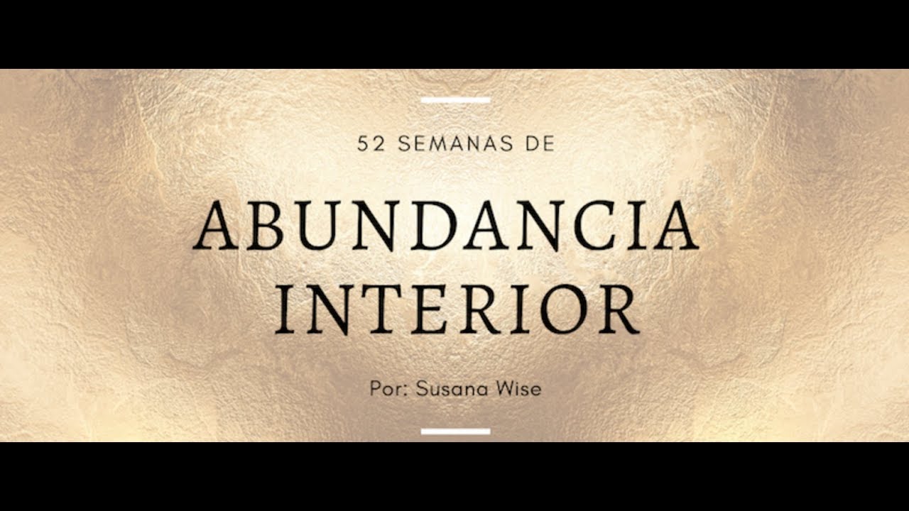 Semana 2 - Abundancia Interior - Susana Wise